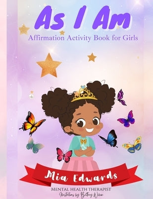 As I Am: Affirmation Activity Book for Girls by Edwards, Mia