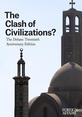 The Clash of Civilizations?: The Debate: Twentieth Anniversary Edition by Rose, Gideon