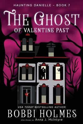 The Ghost of Valentine Past by Holmes, Bobbi