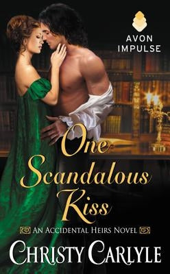 One Scandalous Kiss: An Accidental Heirs Novel by Carlyle, Christy