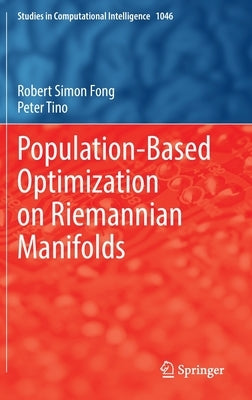Population-Based Optimization on Riemannian Manifolds by Fong, Robert Simon