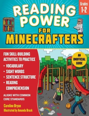 Reading Power for Minecrafters: Grades 1-2: Fun Skill-Building Activities to Practice Vocabulary, Sight Words, Sentence Structure, Reading Comprehensi by Brack, Amanda