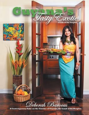 Guyana's Tasty Exotic: Foods of Six People by Barocas, Deborah