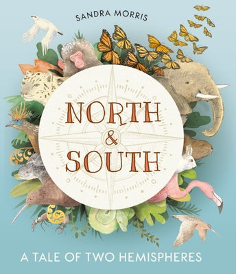 North and South: A Tale of Two Hemispheres by Morris, Sandra