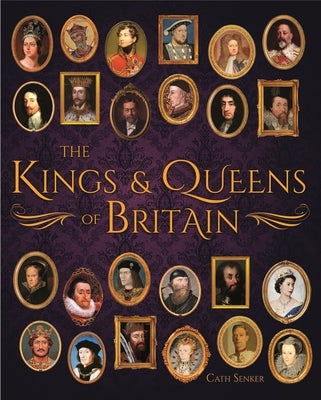 The Kings & Queens of Britain by Senker, Cath