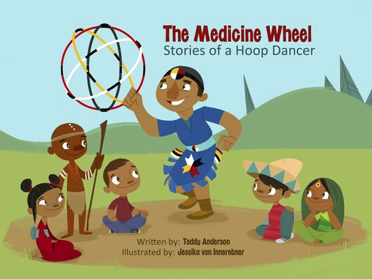 The Medicine Wheel: Stories of a Hoop Dancer by Anderson, Teddy