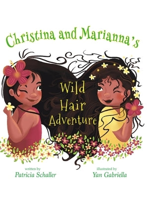Christina and Marianna's Wild Hair Adventure by Schaller, Patricia
