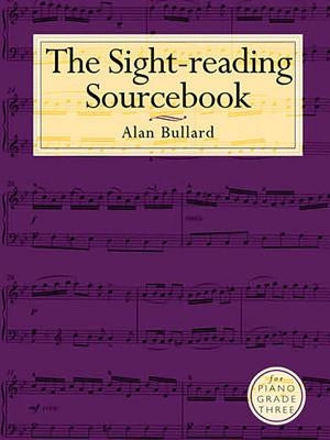The Sight-Reading Sourcebook for Piano Grade Three by Bullard, Alan