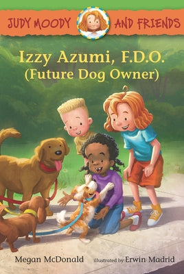 Judy Moody and Friends: Izzy Azumi, F.D.O. (Future Dog Owner) by McDonald, Megan