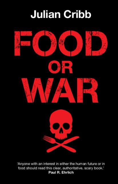 Food or War by Cribb, Julian