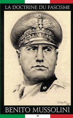 La doctrine du Fascisme by Mussolini, Benito