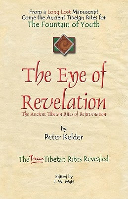The Eye of Revelation: The Ancient Tibetan Rites of Rejuvenation by Kelder, Peter