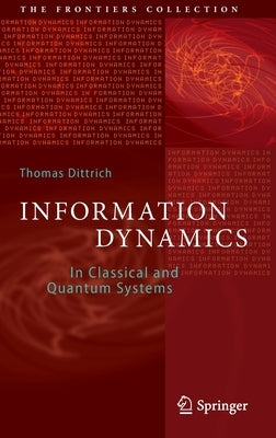 Information Dynamics: In Classical and Quantum Systems by Dittrich, Thomas