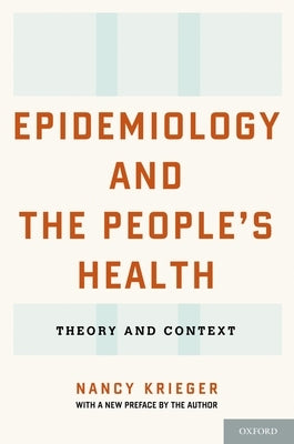 Epidemiology and the People's Health: Theory and Context by Krieger, Nancy