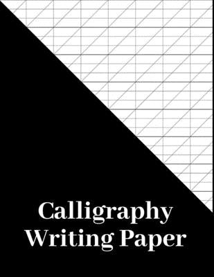 Calligraphy Writing Paper: 180 Pages, calligraphers practice paper and workbook for lettering artist and calligraphy writers, slanted calligraphy by Stone, Michael