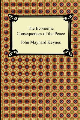 The Economic Consequences of the Peace by Keynes, John Maynard