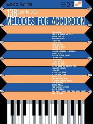 138 Easy to Play Melodies for Accordion: World's Favorite Series Volume 27 by Hal Leonard Corp