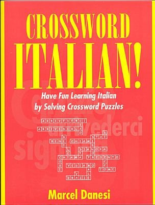 Crossword Italian!: Have Fun Learning Italian by Solving Crossword Puzzles by Danesi, Marcel