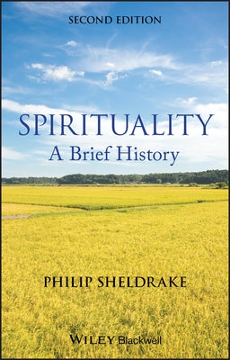 Spirituality - A Brief History 2e by Sheldrake, Philip