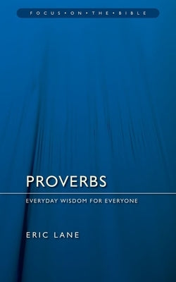 Proverbs: Everyday Wisdom for Everyone by Lane, Eric