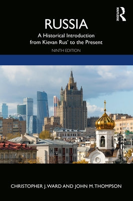 Russia: A Historical Introduction from Kievan Rus' to the Present by Ward, Christopher J.