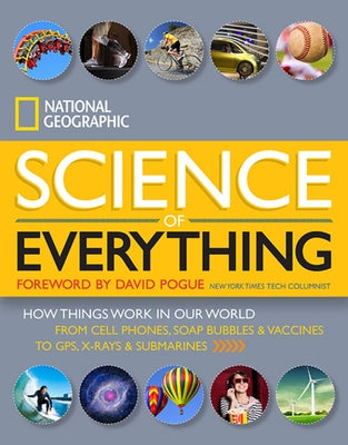 National Geographic Science of Everything: How Things Work in Our World by National Geographic