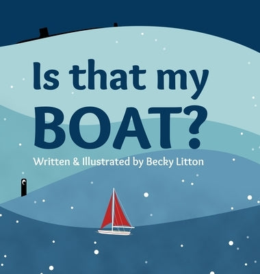 Is That My Boat? by Litton, Becky