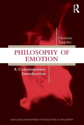 Philosophy of Emotion: A Contemporary Introduction by Tappolet, Christine