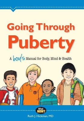 Going Through Puberty: A Boy's Manual for Body, Mind & Health by Hickman, Ruth