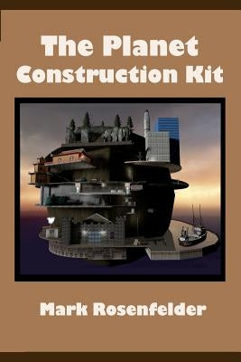 The Planet Construction Kit by Rosenfelder, Mark