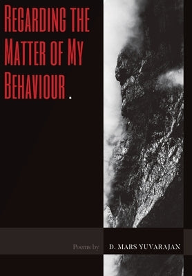 Regarding the Matter of My Behaviour by Yuvarajan, Dushyandhan Mars