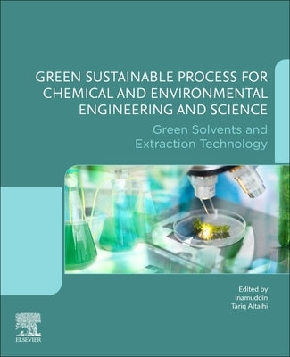 Green Sustainable Process for Chemical and Environmental Engineering and Science: Green Solvents and Extraction Technology by Inamuddin