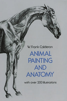 Animal Painting and Anatomy by Calderon, W. Frank