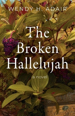 The Broken Hallelujah by Adair, Wendy H.