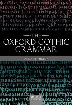 The Oxford Gothic Grammar by Miller, D. Gary