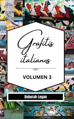 Grafitis Italianos Volumen 3 by Logan, Deborah