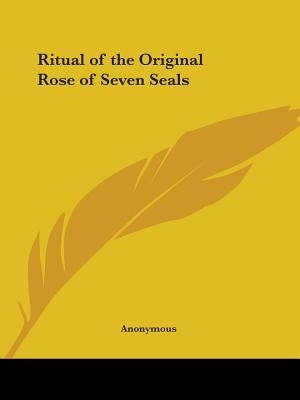 Ritual of the Original Rose of Seven Seals by Anonymous