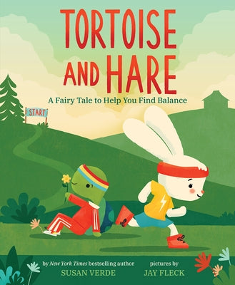 Tortoise and Hare: A Fairy Tale to Help You Find Balance by Verde, Susan