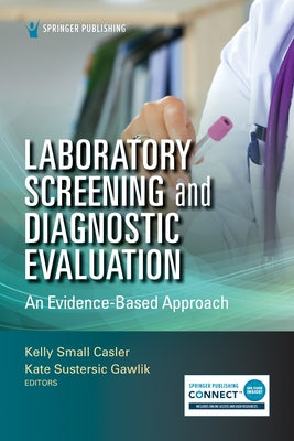 Laboratory Screening and Diagnostic Evaluation: An Evidence-Based Approach by Casler, Kelly Small