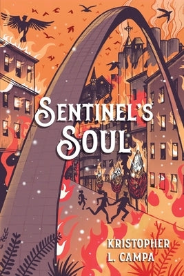 Sentinel's Soul by Campa, Kristopher L.
