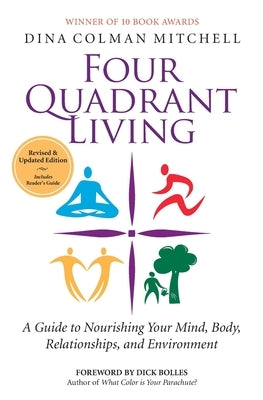 Four Quadrant Living: A Guide to Nourishing Your Mind, Body, Relationships, and Environment by Mitchell, Dina Colman
