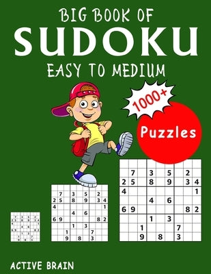 Big Book of Sudoku Easy to Medium: 1000+ Easy Sudoku Puzzles (With Solutions) by Brain, Active
