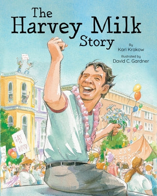 The Harvey Milk Story by Krakow, Kari