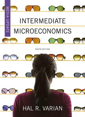 Intermediate Microeconomics: A Modern Approach: Media Update by Varian, Hal R.