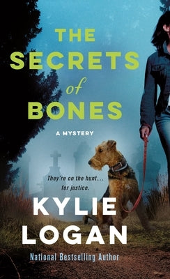 The Secrets of Bones: A Mystery by Logan, Kylie