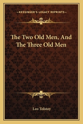 The Two Old Men, and the Three Old Men by Tolstoy, Leo Nikolayevich, 1828-1910