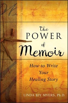 The Power of Memoir by Myers, Linda Joy