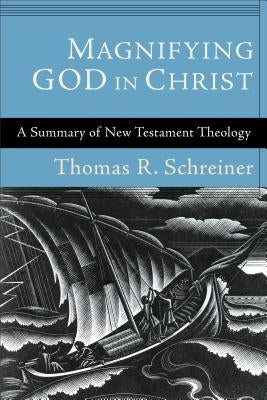 Magnifying God in Christ by Schreiner, Thomas R.