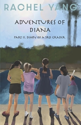 Adventures of Diana: Part II Diary of a 3rd Grader Volume 2 by Yang, Rachel