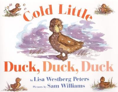 Cold Little Duck, Duck, Duck by Peters, Lisa Westberg